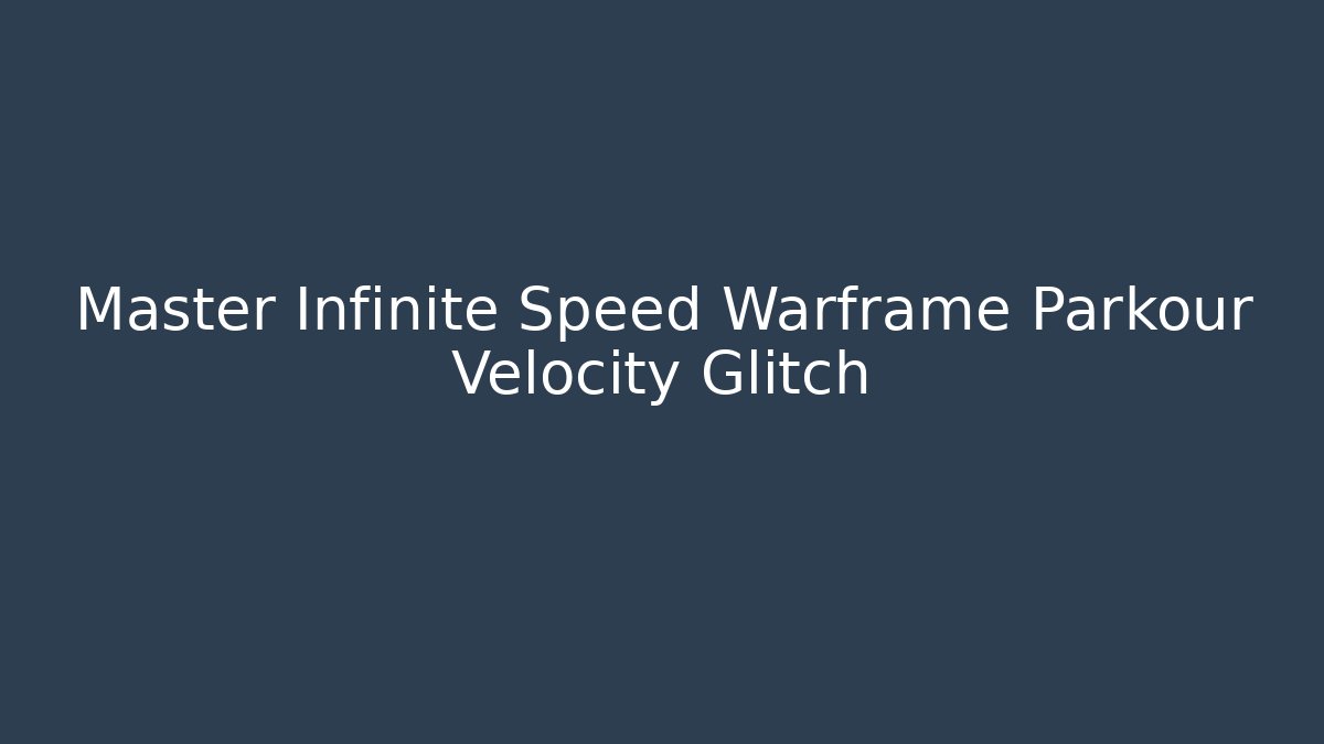 Master Infinite Speed Warframe Parkour Velocity Glitch