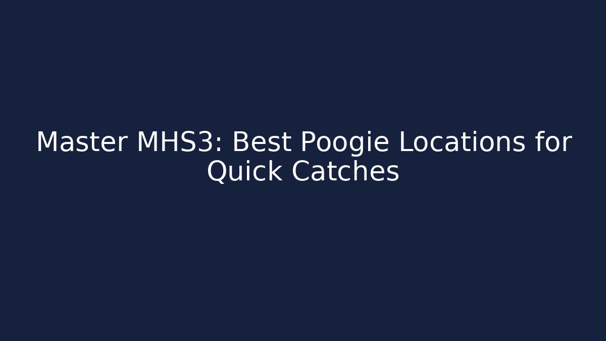Master MHS3: Best Poogie Locations for Quick Catches