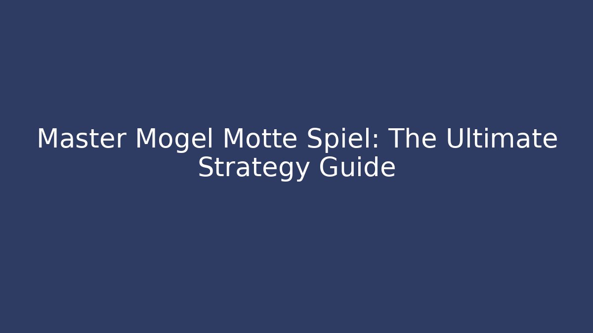 Master Mogel Motte Spiel: The Ultimate Strategy Guide - Método de Aprovação