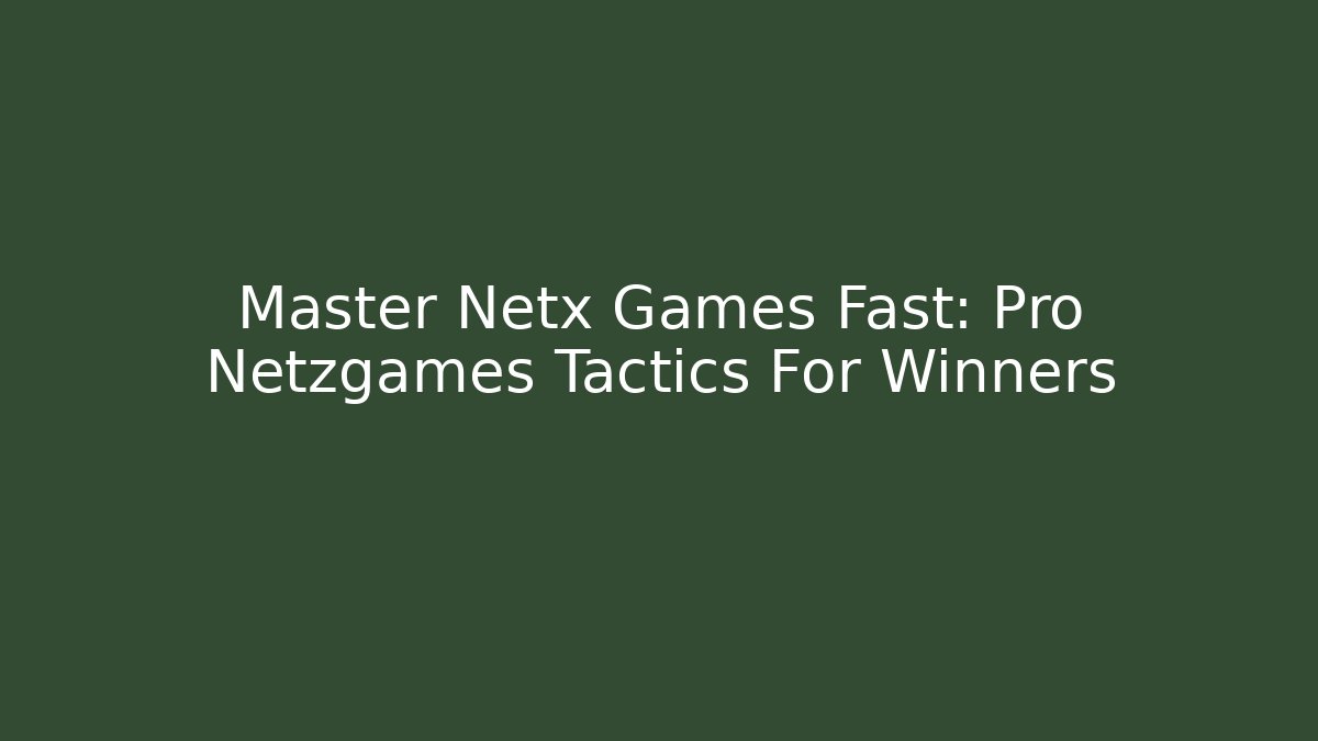 Master Netx Games Fast: Pro Netzgames Tactics For Winners