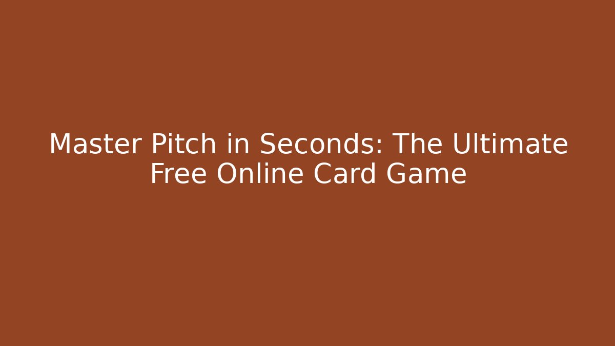 Master Pitch in Seconds: The Ultimate Free Online Card Game