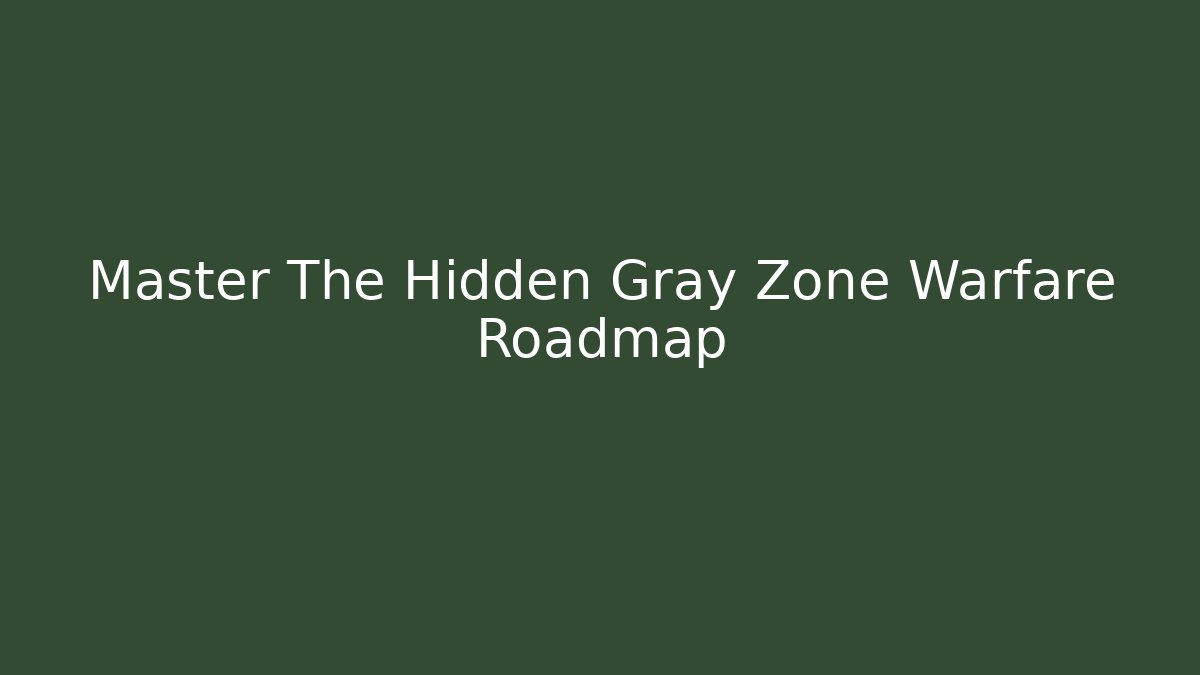 Master The Hidden Gray Zone Warfare Roadmap - Método de Aprovação