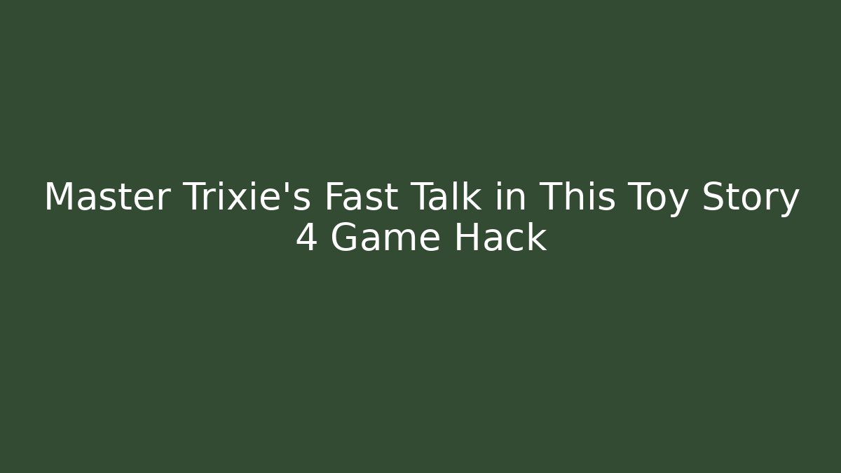 Master Trixie's Fast Talk in This Toy Story 4 Game Hack