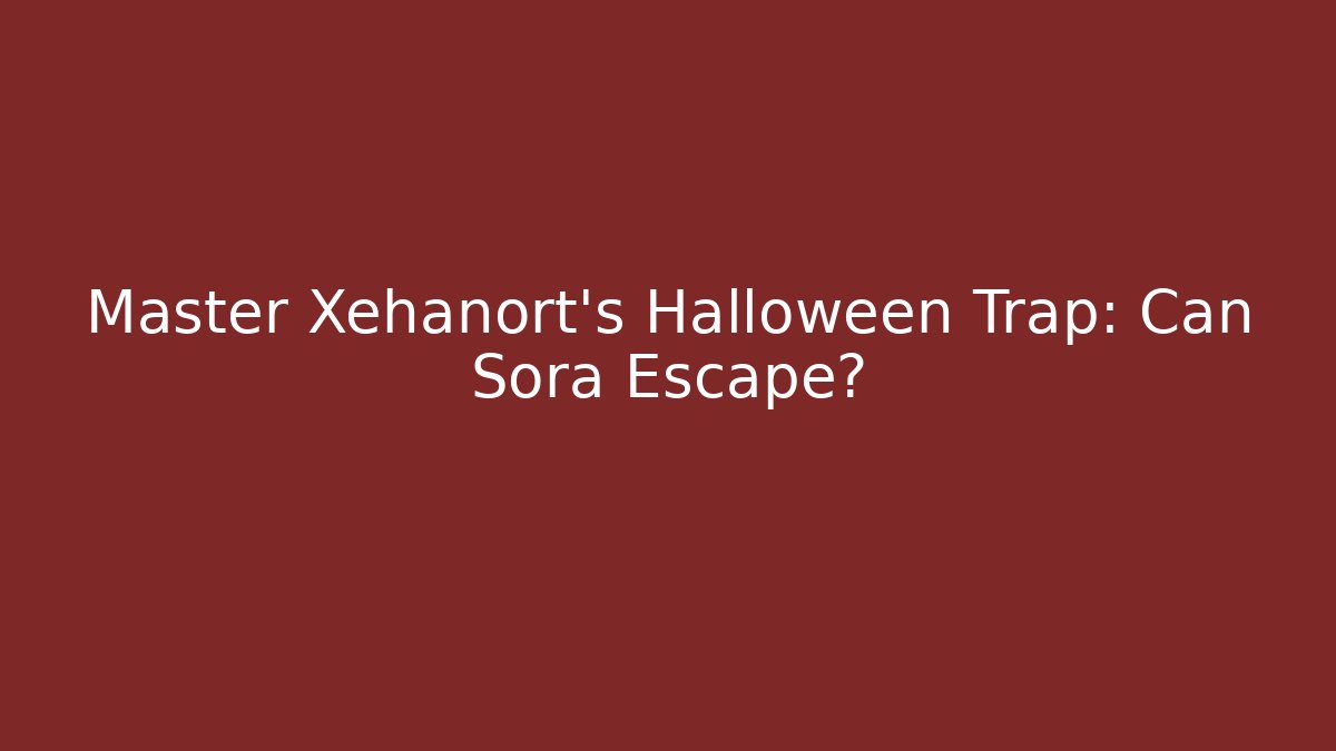 Master Xehanort's Halloween Trap: Can Sora Escape?