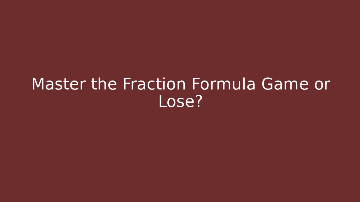 Master the Fraction Formula Game or Lose? - Método de Aprovação