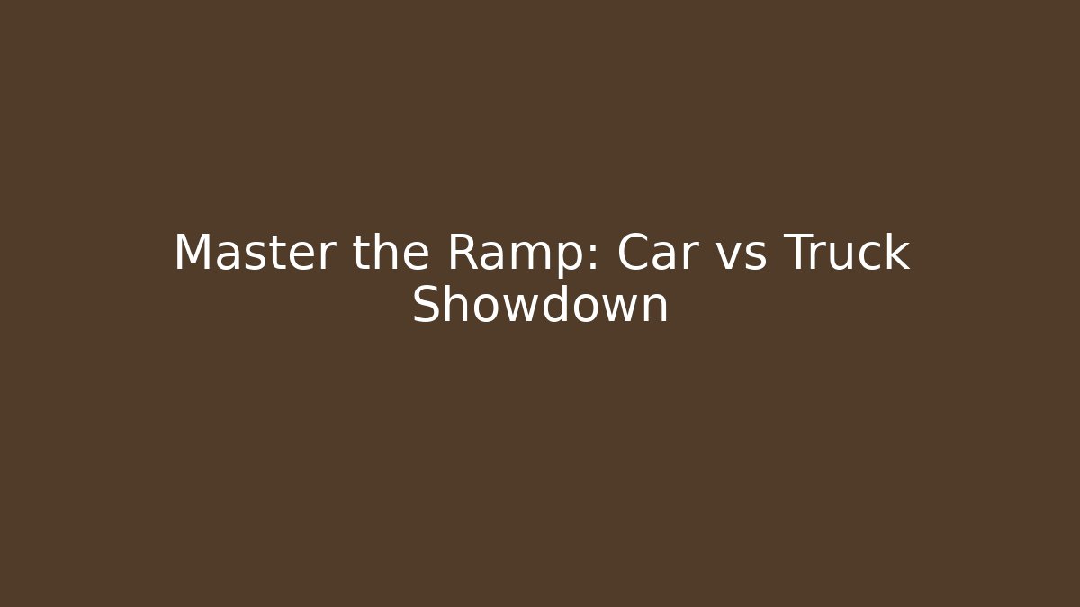 Master the Ramp: Car vs Truck Showdown