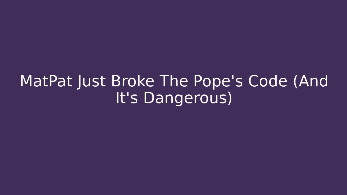 MatPat Just Broke The Pope's Code (And It's Dangerous)