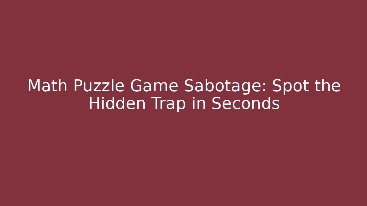 Math Puzzle Game Sabotage: Spot the Hidden Trap in Seconds - Método de Aprovação
