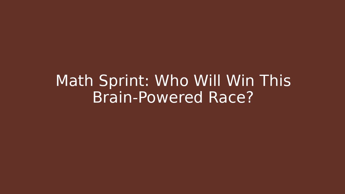Math Sprint: Who Will Win This Brain-Powered Race? - Método de Aprovação