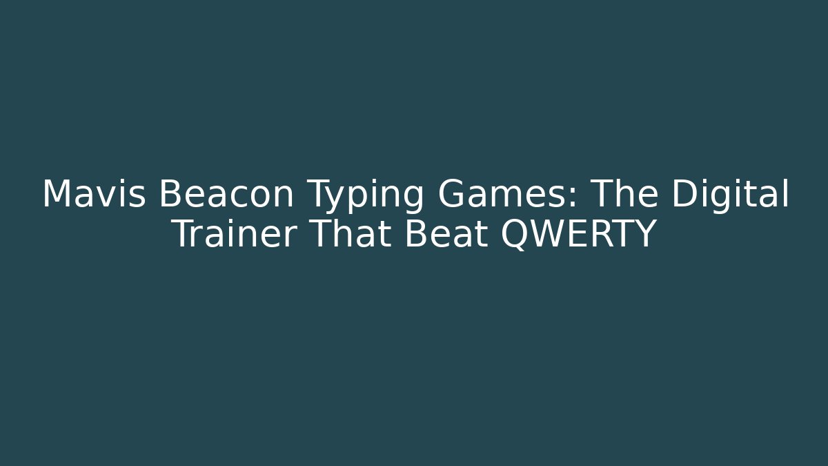 Mavis Beacon Typing Games: The Digital Trainer That Beat QWERTY