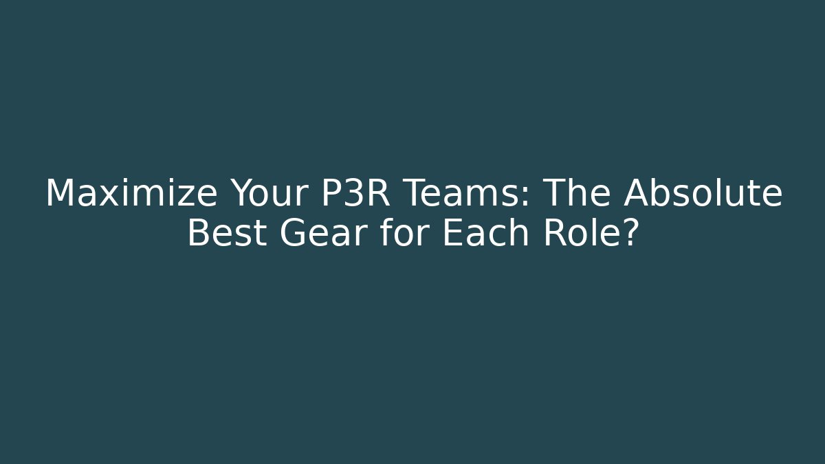 Maximize Your P3R Teams: The Absolute Best Gear for Each Role?
