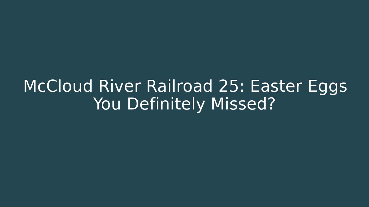 McCloud River Railroad 25: Easter Eggs You Definitely Missed? - Método de Aprovação