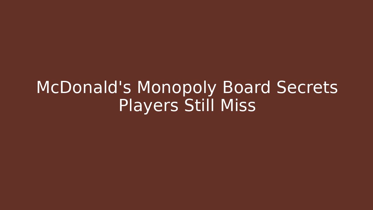 McDonald's Monopoly Board Secrets Players Still Miss - Método de Aprovação