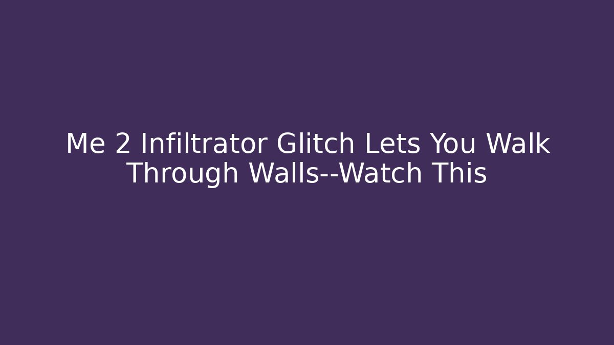 Me 2 Infiltrator Glitch Lets You Walk Through Walls—Watch This