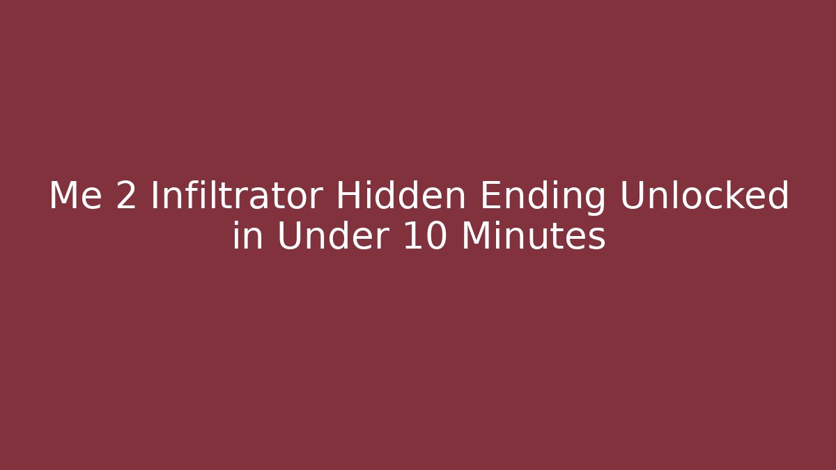 Me 2 Infiltrator Hidden Ending Unlocked in Under 10 Minutes