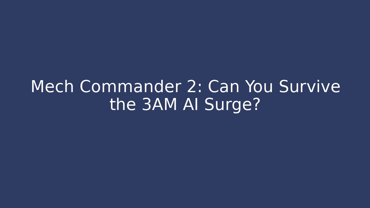 Mech Commander 2: Can You Survive the 3AM AI Surge?