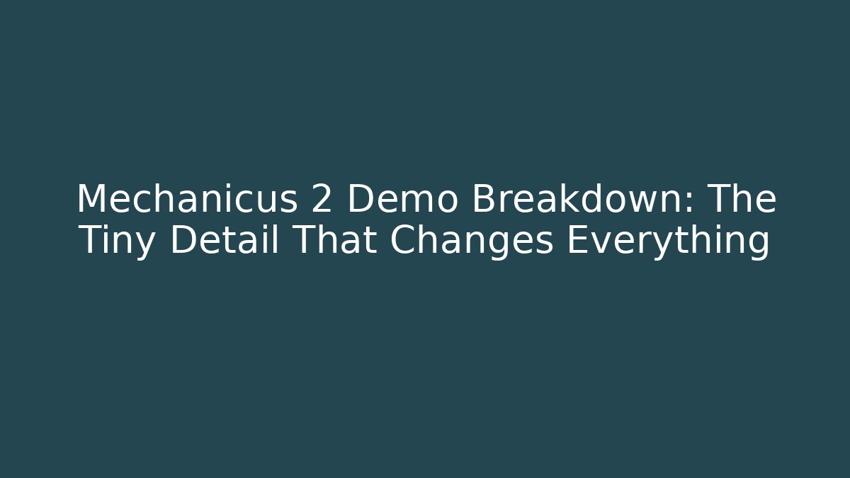 Mechanicus 2 Demo Breakdown: The Tiny Detail That Changes Everything
