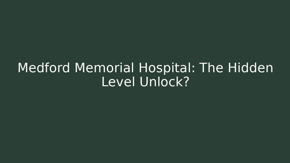 Medford Memorial Hospital: The Hidden Level Unlock?