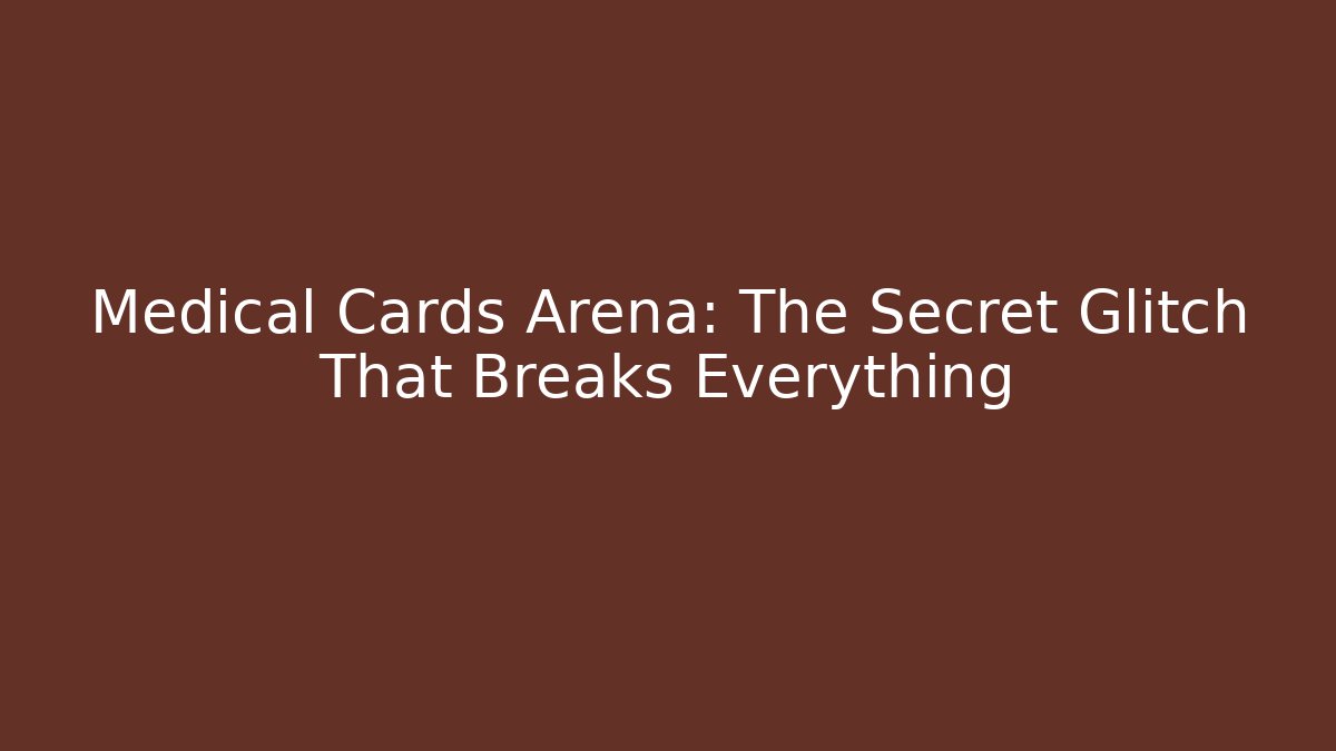 Medical Cards Arena: The Secret Glitch That Breaks Everything - Método de Aprovação