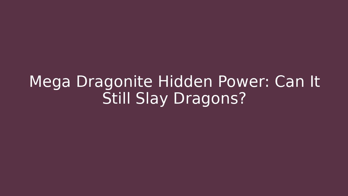 Mega Dragonite Hidden Power: Can It Still Slay Dragons? - Método de Aprovação