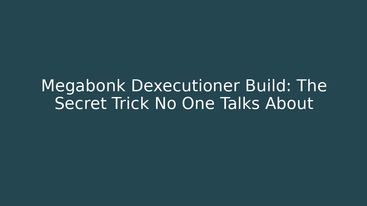 Megabonk Dexecutioner Build: The Secret Trick No One Talks About