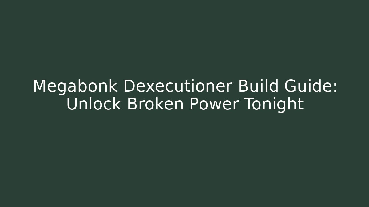 Megabonk Dexecutioner Build Guide: Unlock Broken Power Tonight