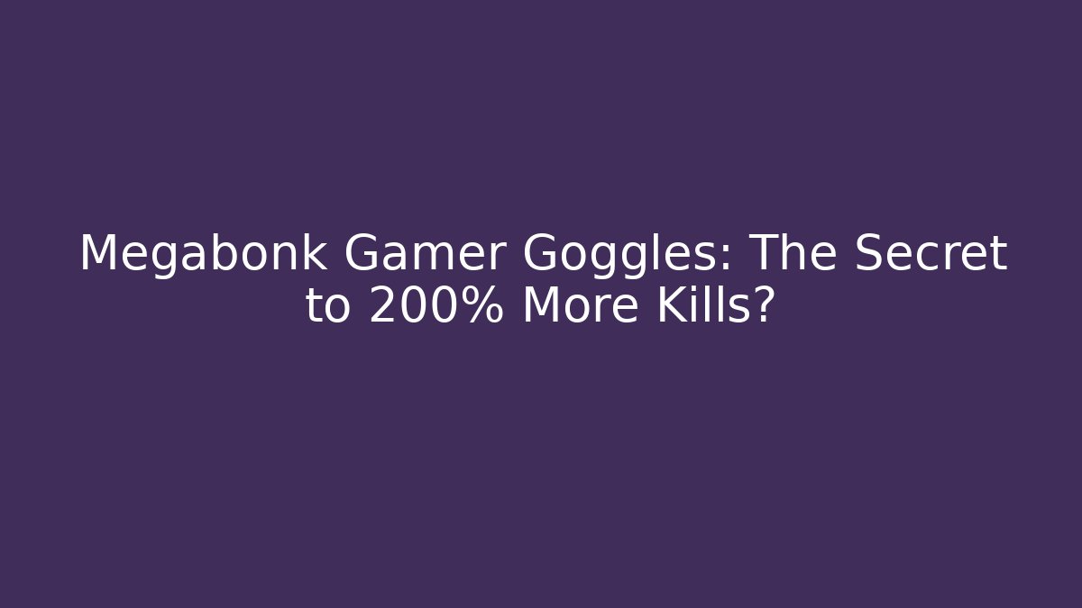 Megabonk Gamer Goggles: The Secret to 200% More Kills?
