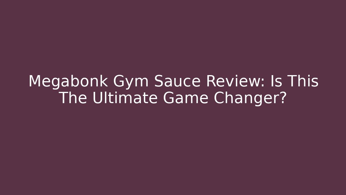 Megabonk Gym Sauce Review: Is This The Ultimate Game Changer?