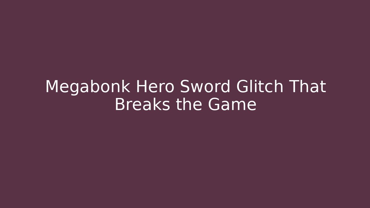 Megabonk Hero Sword Glitch That Breaks the Game