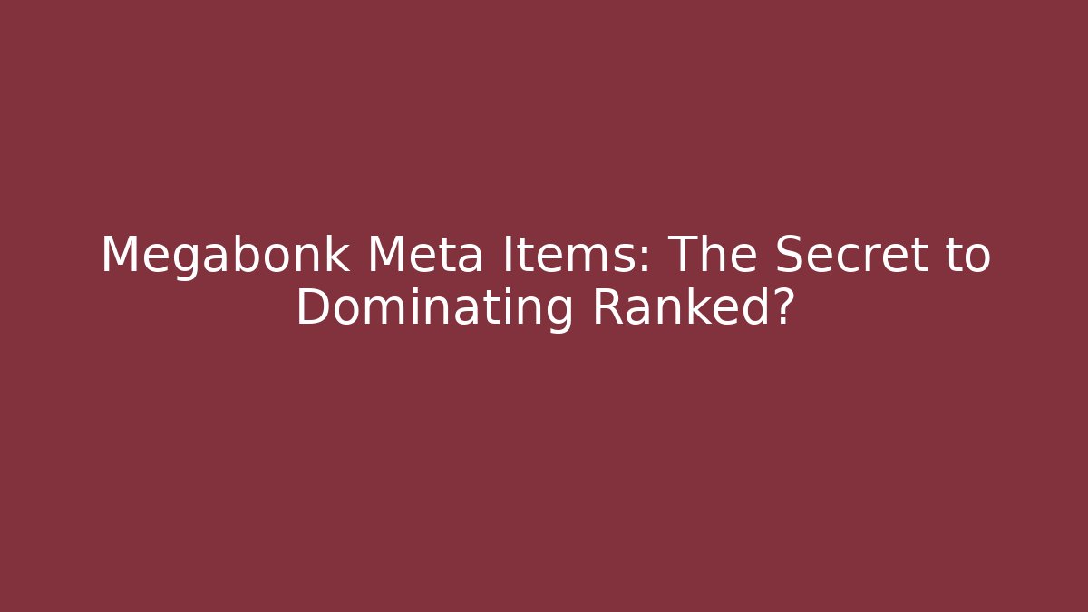 Megabonk Meta Items: The Secret to Dominating Ranked? - Método de Aprovação