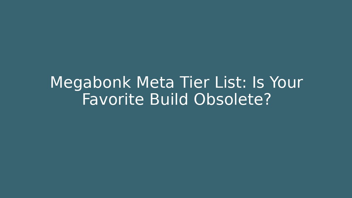 Megabonk Meta Tier List: Is Your Favorite Build Obsolete?