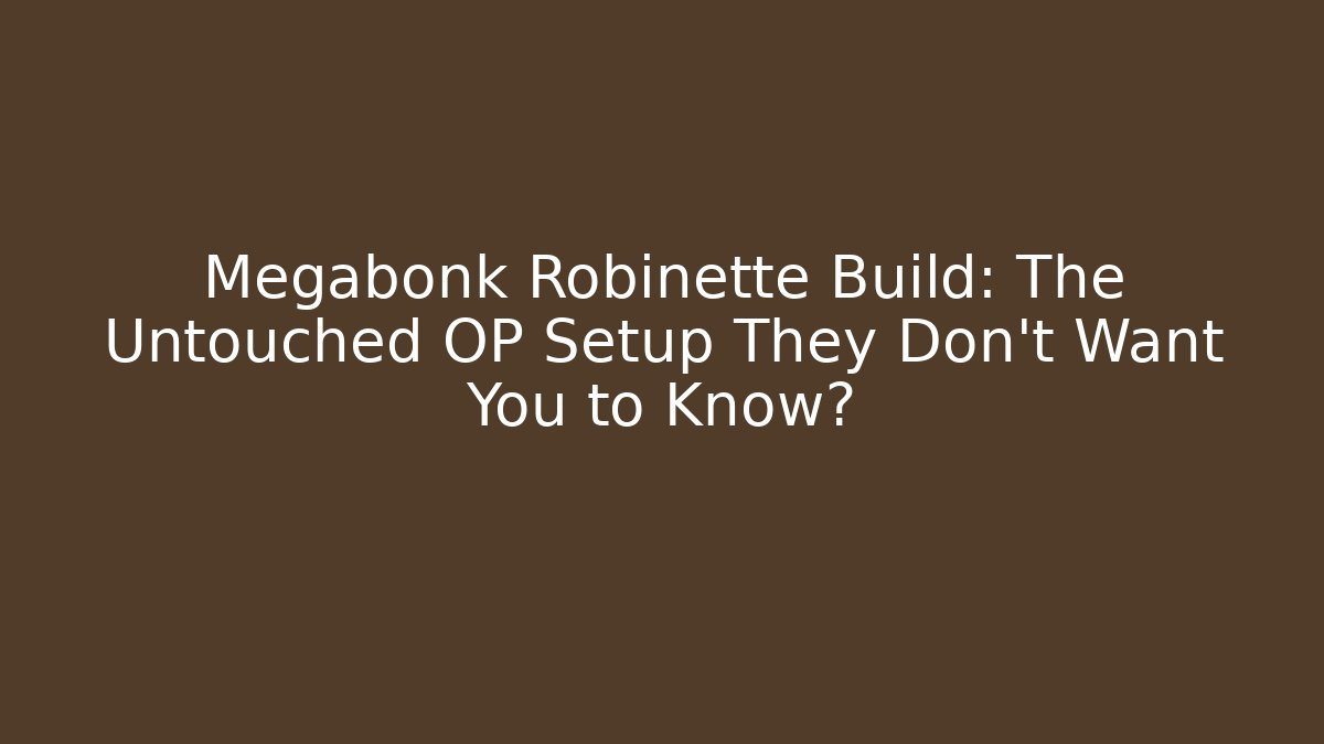 Megabonk Robinette Build: The Untouched OP Setup They Don’t Want You to Know? - Método de Aprovação