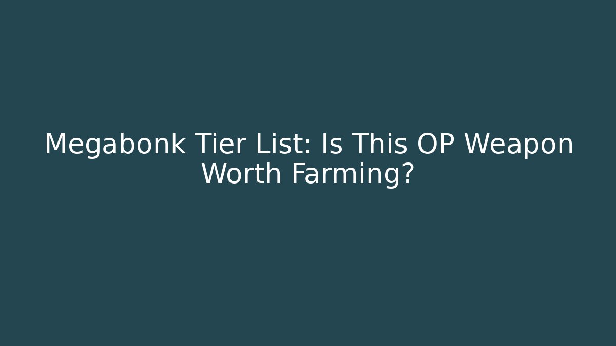 Megabonk Tier List: Is This OP Weapon Worth Farming? - Método de Aprovação