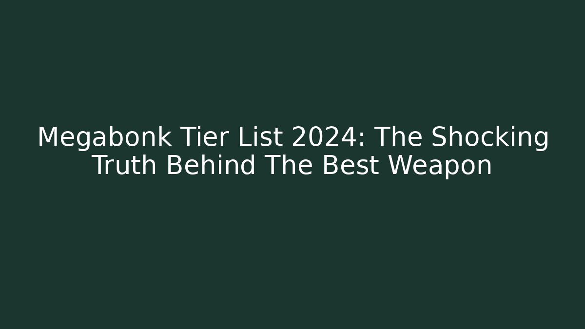 Megabonk Tier List 2024: The Shocking Truth Behind The Best Weapon