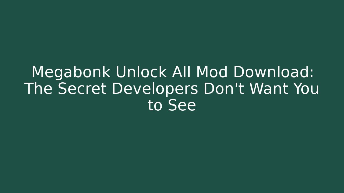 Megabonk Unlock All Mod Download: The Secret Developers Don’t Want You to See