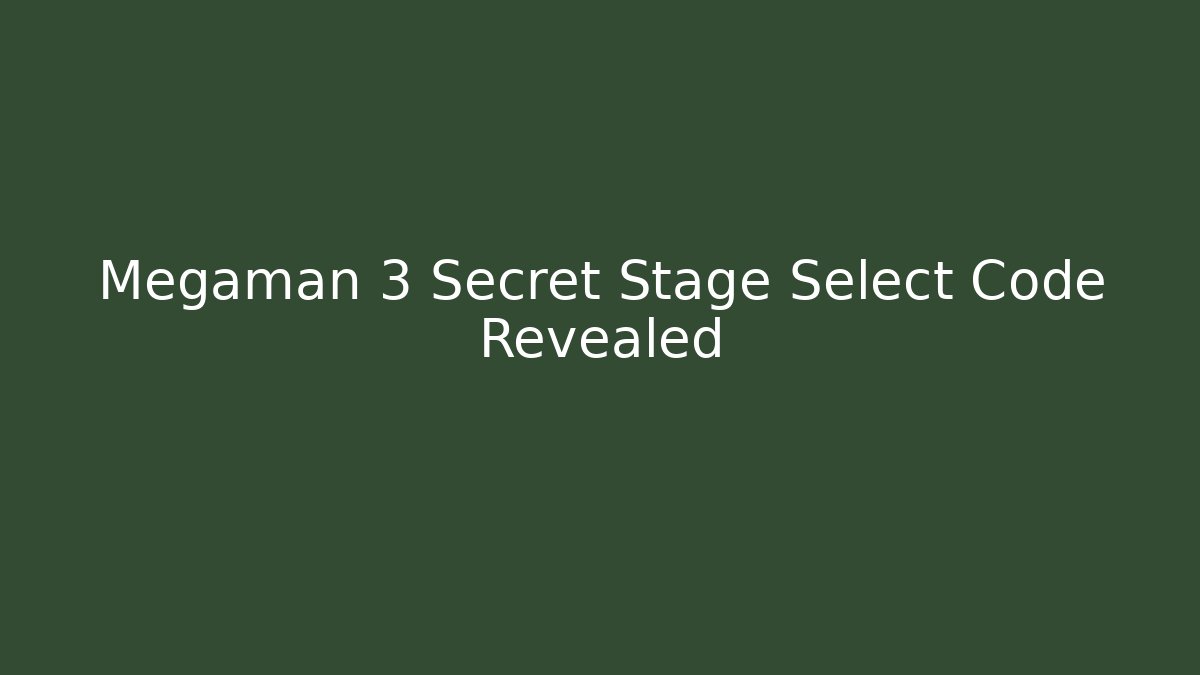 Megaman 3 Secret Stage Select Code Revealed - Método de Aprovação