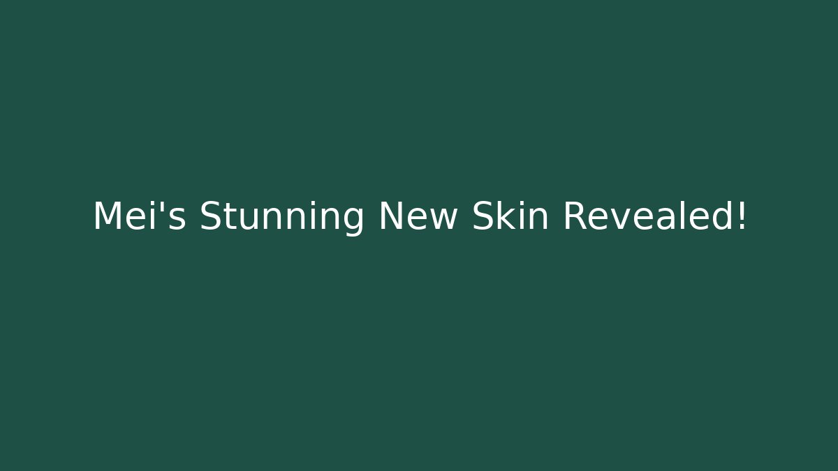 Mei's Stunning New Skin Revealed!