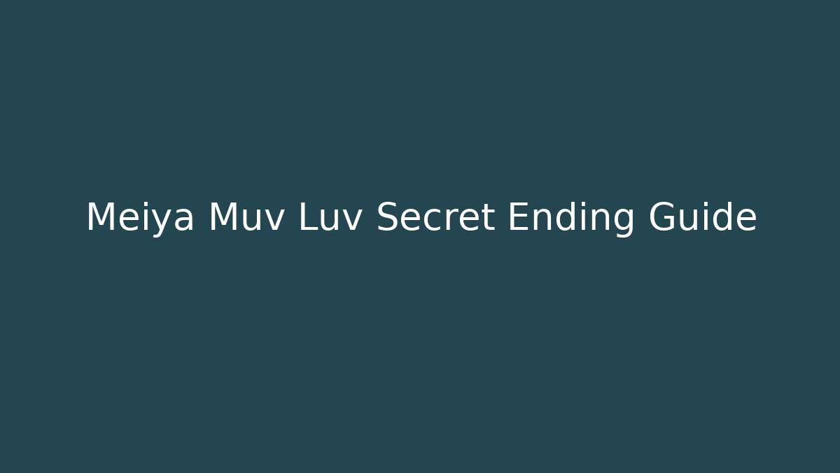 Meiya Muv Luv Secret Ending Guide
