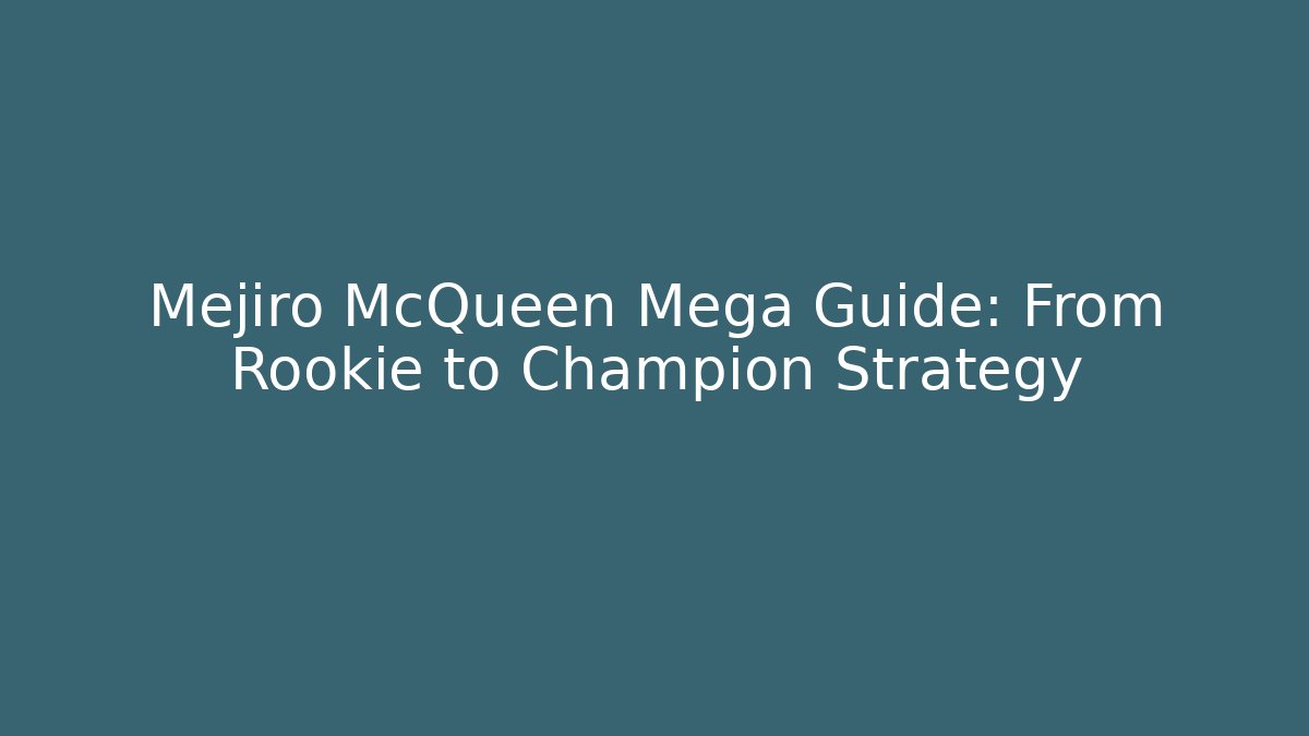 Mejiro McQueen Mega Guide: From Rookie to Champion Strategy