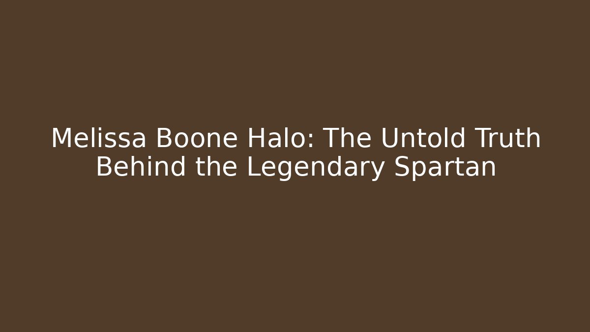 Melissa Boone Halo: The Untold Truth Behind the Legendary Spartan