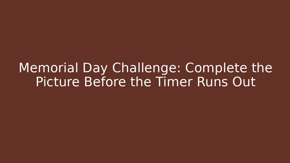 Memorial Day Challenge: Complete the Picture Before the Timer Runs Out - Método de Aprovação