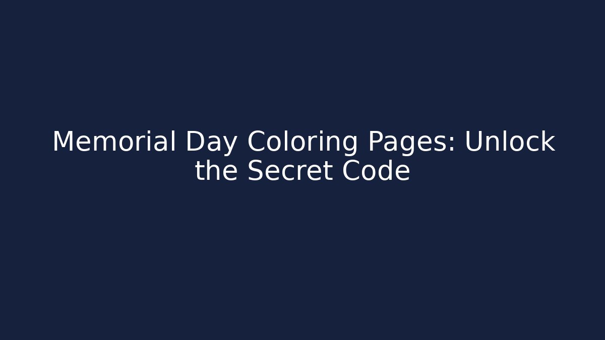 Memorial Day Coloring Pages: Unlock the Secret Code
