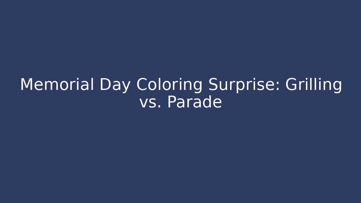 Memorial Day Coloring Surprise: Grilling vs. Parade
