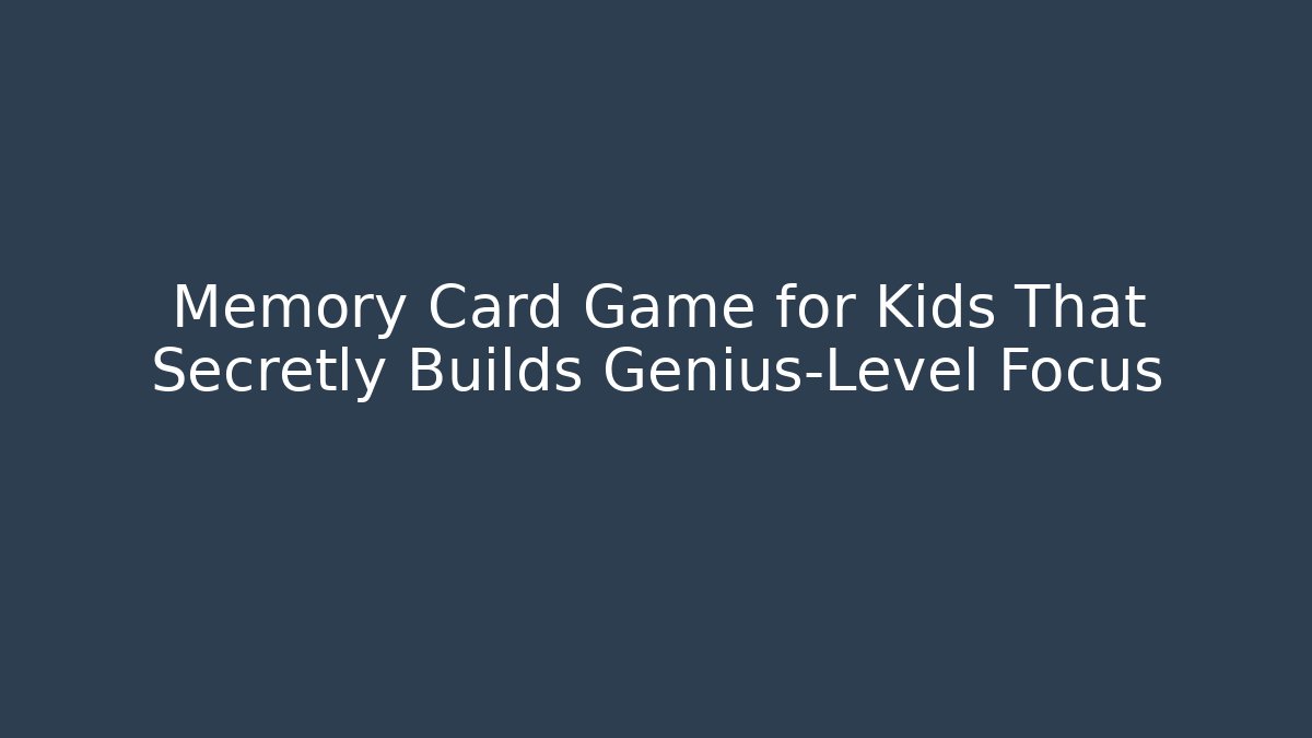 Memory Card Game for Kids That Secretly Builds Genius-Level Focus - Método de Aprovação