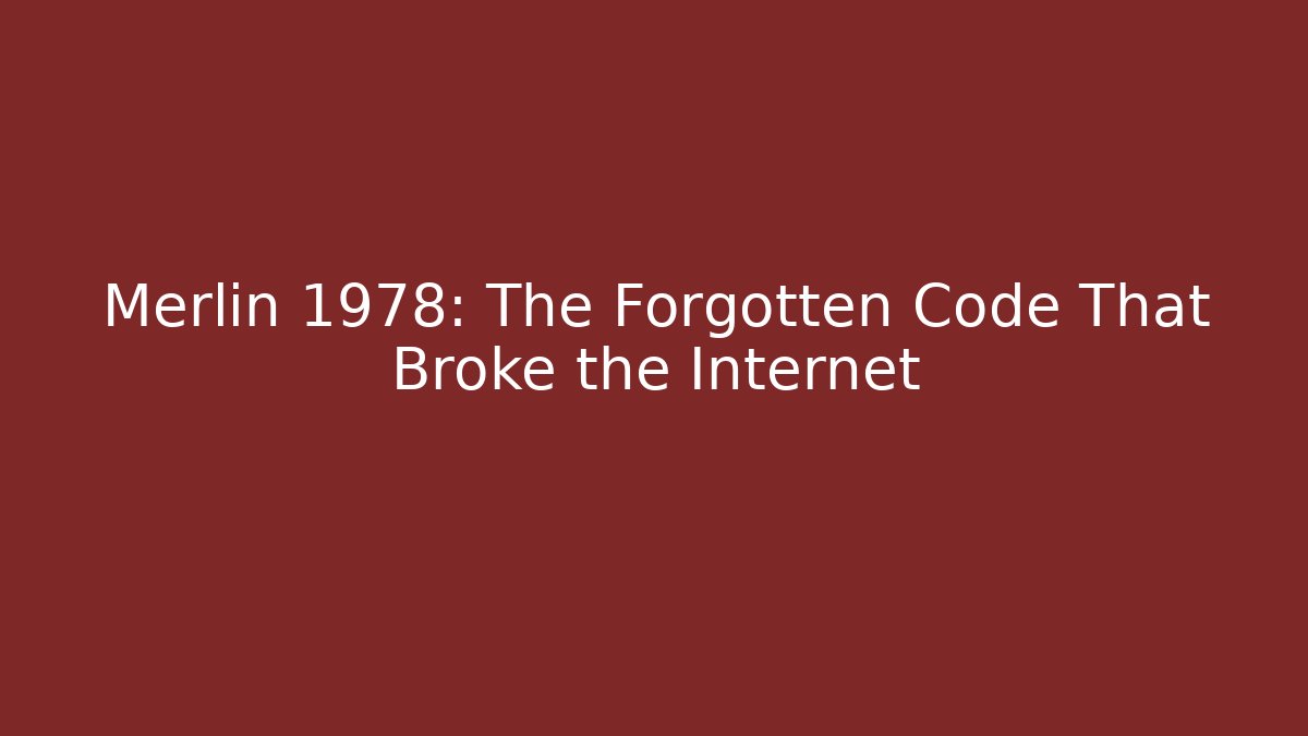 Merlin 1978: The Forgotten Code That Broke the Internet