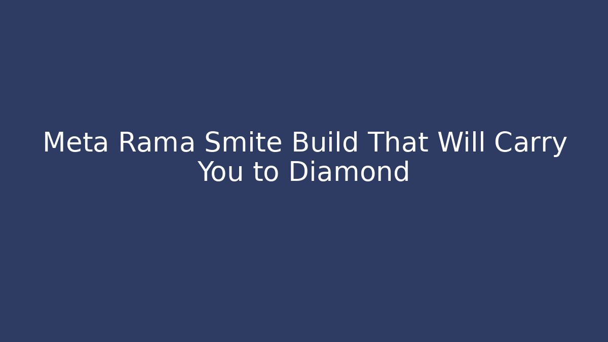 Meta Rama Smite Build That Will Carry You to Diamond