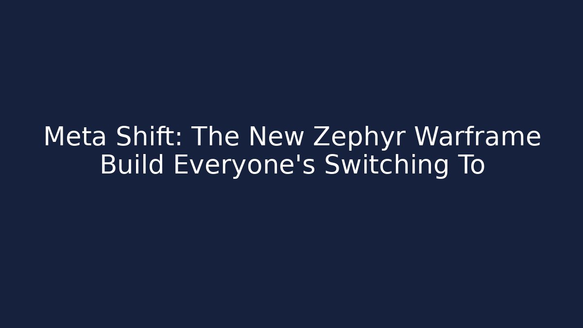 Meta Shift: The New Zephyr Warframe Build Everyone's Switching To