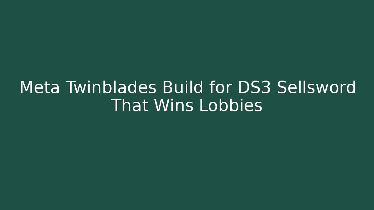 Meta Twinblades Build for DS3 Sellsword That Wins Lobbies