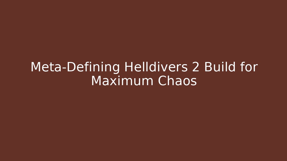 Meta-Defining Helldivers 2 Build for Maximum Chaos