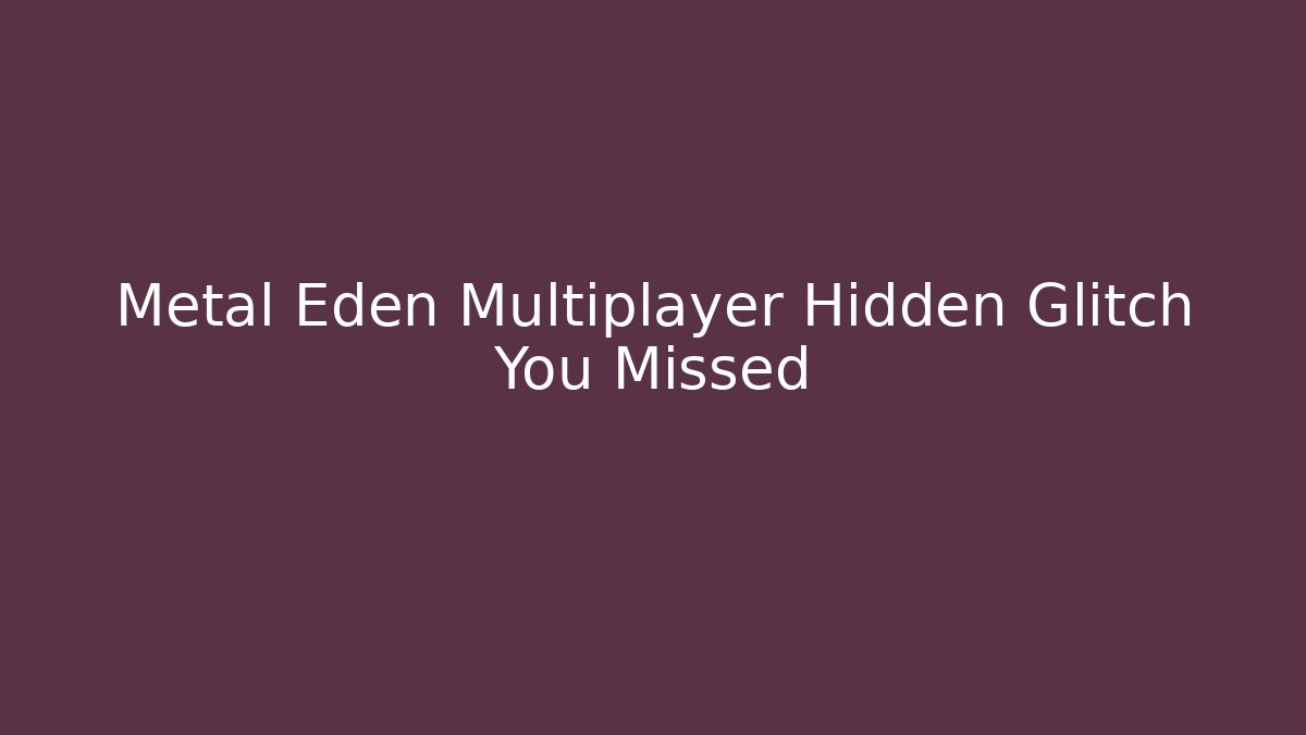 Metal Eden Multiplayer Hidden Glitch You Missed
